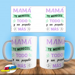 Taza Mamá te mereces todo y un poquito más