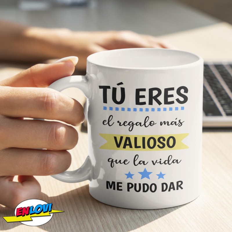 Taza Tú eres el regalo mas valioso