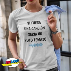 Camiseta mujer Si fuera una canción sería un puto temazo