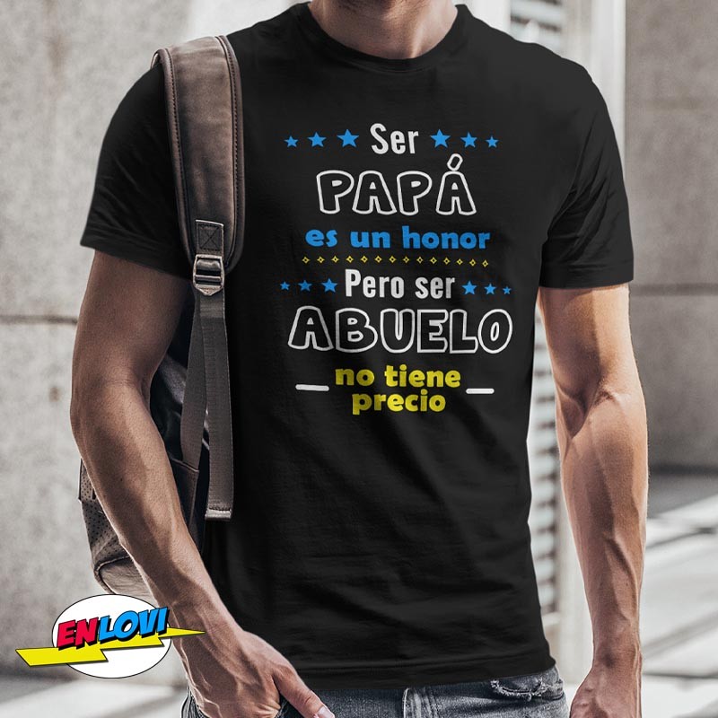 Camiseta Ser papá es un honor pero ser abuelo no tiene precio