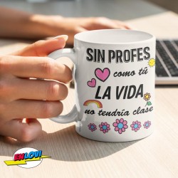 Taza Sin profes como tú la vida no tendría clase